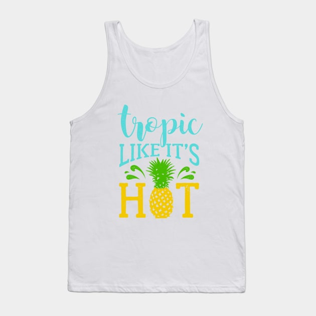 Lettering, Summer, Pineapple and Splashes. Tropic Like It's Hot Tank Top by SlothAstronaut